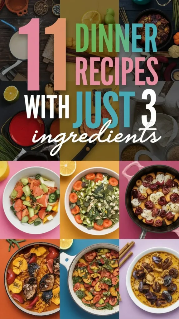 11 Quick and Easy Dinner Recipes with Just 3 Ingredients