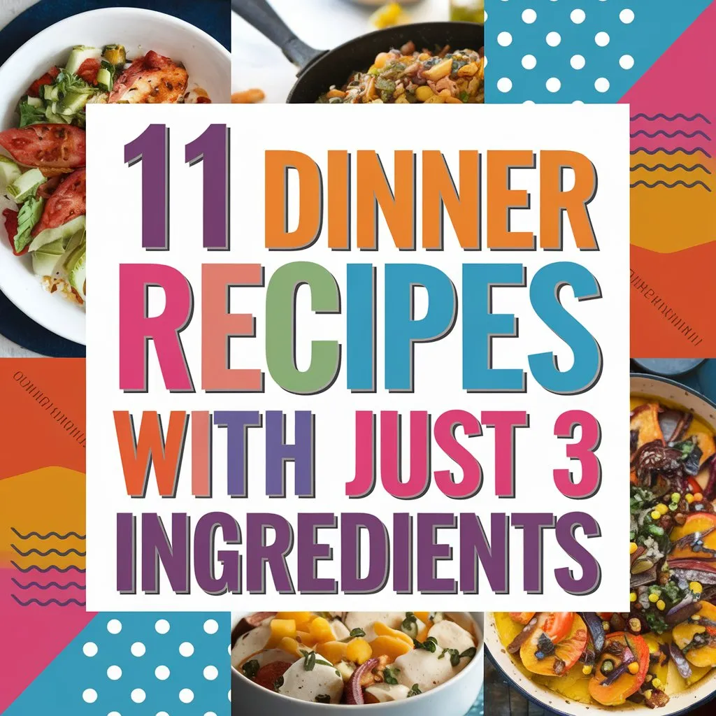 11 Quick and Easy Dinner Recipes with Just 3 Ingredients