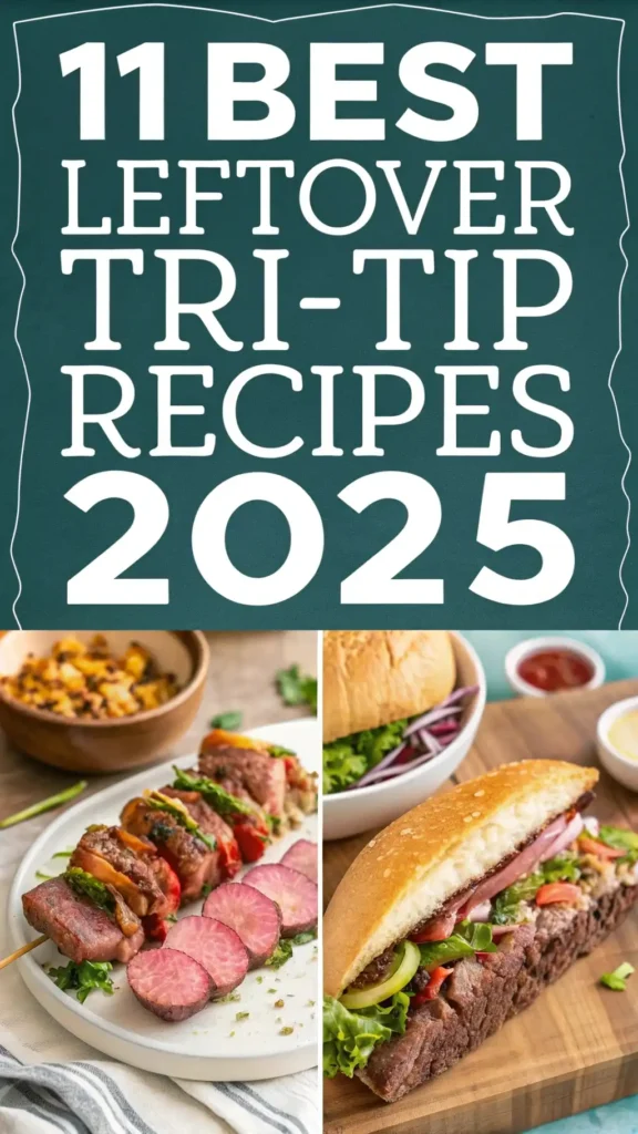 11 Best Leftover Tri-Tip Recipes for Quick and Flavorful Meals