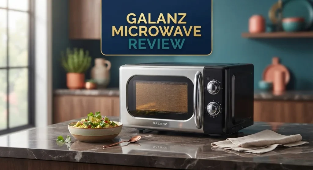 Galanz Microwave Review: Features, Performance & Reliability