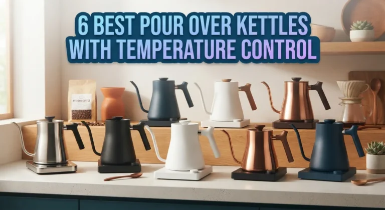 6 Best Pour Over Kettles With Temperature Control for Perfect Brewing