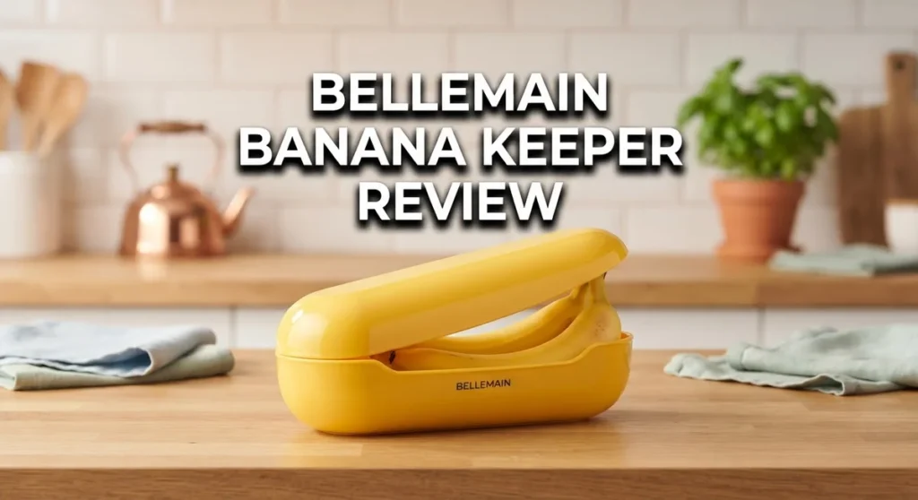 Bellemain Banana Keeper Review: Is It Worth Buying in 2026?
